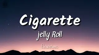 Jelly Roll - Cigarette (Lyrics)