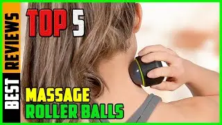 TOP 5 Best Massage Roller Balls 2026