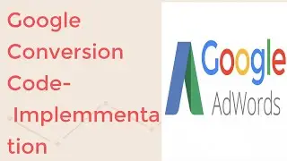 Google Adwords : Conversion Code or Tag Implementation (Setup, Attribution window, Event Type)