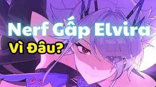 V&igrave; sao phải Nerf Elvira khẩn cấp - Epic Seven