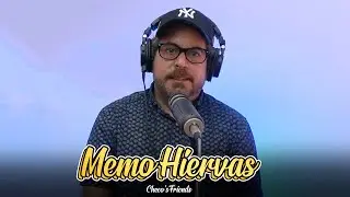 Memo Hiervas - Checo's Friends Ep.103.Entrevista | Sergio Mejorado