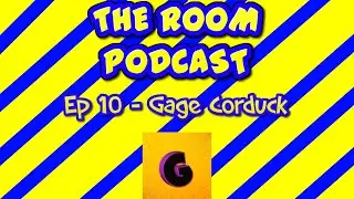 The Room Podcast Ep 10 - Gage Corduck