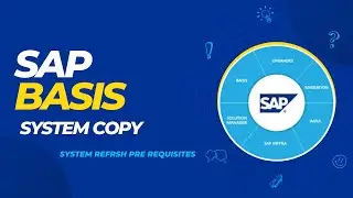 SAP BASIS -SYSTEM COPY-SYSTEM REFRESH PRE-REQUISITES