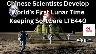 Chinese Scientists Develop World&rsquo;s First Lunar Time Keeping Software LTE440 I Dr. Nagaraju Pendam