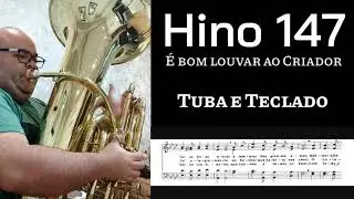 🎼 Hino 147 CCB - É bom louvar ao Criador 🎶 Pedido do meu irmão e amigo Igor Tubista | Tuba e Teclado