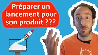 🔴 COMMENT PR&Eacute;PARER LE LANCEMENT DE SON NOUVEAU PRODUIT 🚀