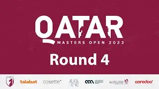 Qatar Masters Open 2023 | Round 4