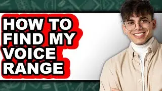 How to Find My Voice Range - Full Guide