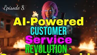 Episode 8: AI-Powered Customer Service Revolution - Complete Guide