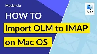 OLM to IMAP Migration on Mac | Get the Exact Email Files OLM in IMAP Server on macOS