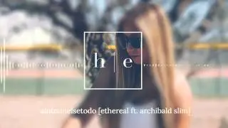 Ethereal Ft. Archibald Slim - Aintnunelsetodo