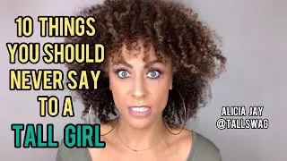 10 Things You Should Never Say to a Tall Girl
