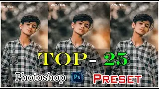 Photoshop Preset Pack Download Free 2022 | Any Tech -Top 25 Camera Raw Presets | Photoshop CC 2022
