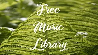 Royalty Free Music Library ♫ Fern Flower - Peter Rudenko