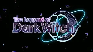 28- Start Sequence『 The Legend of Dark Witch Episode 4 』