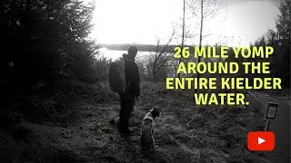 Entire Kielder Water Hump all 26 Miles, with the Apprentice