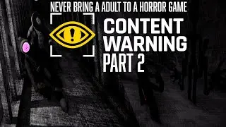 Content Warning Part 2 | Never bring an Adult to a HORROR GAME!