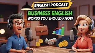 ENGLISH PODCAST - BUSINESS ENGLISH WORDS YOU SHOULD KNOW