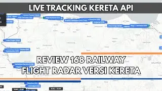 Live Tracking Kereta Real-Time! Review 168Railway Mirip Flightradar24