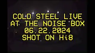 FL RULES | COLD STEEL LIVE AT THE NOISE BOX | 06.22.2024 | SHOT ON Hi8 by @j.444.son