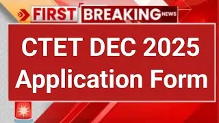 CTET December 2025 Notification Big Update | CTET 2025 Application Form | CTET 2025 Notification