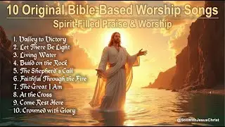 10 Original Bible Based Worship Songs