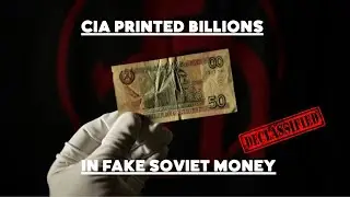 How the CIA Printed Billions in Fake Soviet Money to Destroy Their Economy
