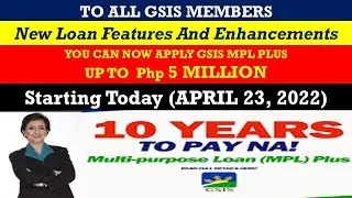 TO ALL GSIS MEMBERS [YOU CAN NOW APPLY GSIS MPL PLUS UP TO  Php 5M] New Features And Enhancements