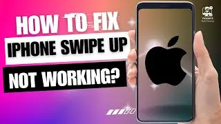 How to Fix iPhone Swipe Up Not Working?