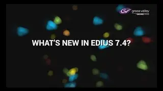 Что нового в ЭДИУС 7.4