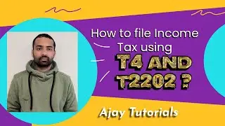 How to file Income tax using t4 and t2202 form in Canada?