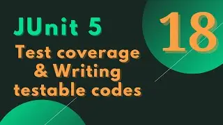 #18 - JUnit 5 Tutorial-  Test coverage & Writing testable codes