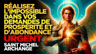 SAINT MICHEL ARCHANGE | RÉALISEZ L'IMPOSSIBLE DANS VOS DEMANDES DE PROSPÉRITÉ ET D'ABONDANCE