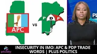 Insecurity In Imo: APC & PDP Trade Words | PLUS POLITICS