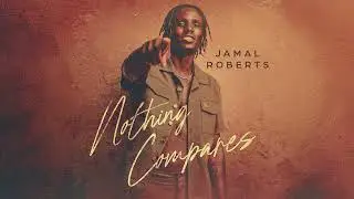 Jamal Roberts - Nothing Compares (Official Audio)