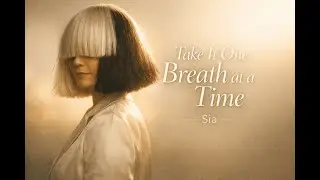 Take It One Breath at a Time &ndash; Sia (Inspired) | 2026 Lyrics Video | Emotional Pop Ballad