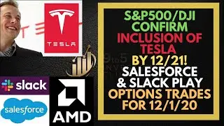 TESLA INCLUSION IN S&P500 CONFIRMED!! | SALESFORCE-SLACK Merger Play | Options Trades For 12/1/20
