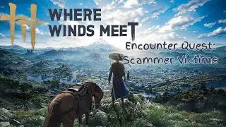 Where Winds Meet Encounter- Scammer Victims