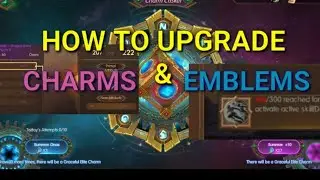 KING OF KINGS - How to Upgrade Charms and Emblems