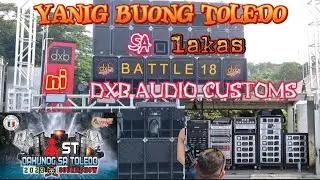 YANIG BUONG TOLEDO SA LAKAS NI @DXB AUDIO CUSTOMS /BATTLE 18 @TOLEDO CITY SOUNDSHOW