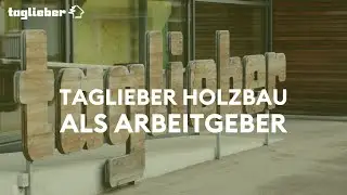 Taglieber Holzbau als Arbeitgeber
