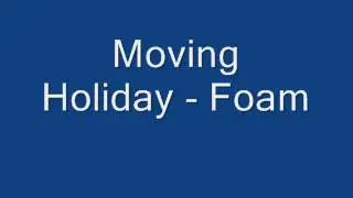 Moving Holiday - Foam