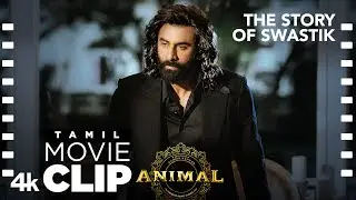ANIMAL TAMIL SCENE #21: The Story of Swastik 卐 | Ranbir Kapoor, Anil Kapoor, Sandeep, Bhushan Kumar