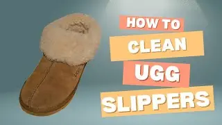 How To Clean UGG Slippers