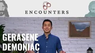 Gerasene Demoniac | Encounters