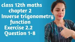 Class 12th maths//NCERT//chapter 2 Inverse trigonometry function Exercise 2.2 Question 1-8