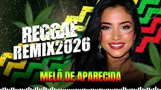 ☘️🎶Reggae 2026: Mel&ocirc; de Aparecida 2026 (Vers&atilde;o Reggae Mix)