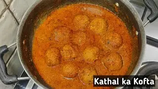 Kathal Ka Kofta Recipe | Kathal Kofta Curry | Jackfruit Kofta | कटहल कोफ्ता करी