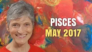 PISCES MAY 2017 HOROSCOPE | Barbara Goldsmith Astrologer