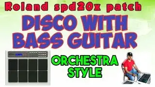 Roland spd20x patch editing/disco with bass guitar/tanmoy,s rhythm